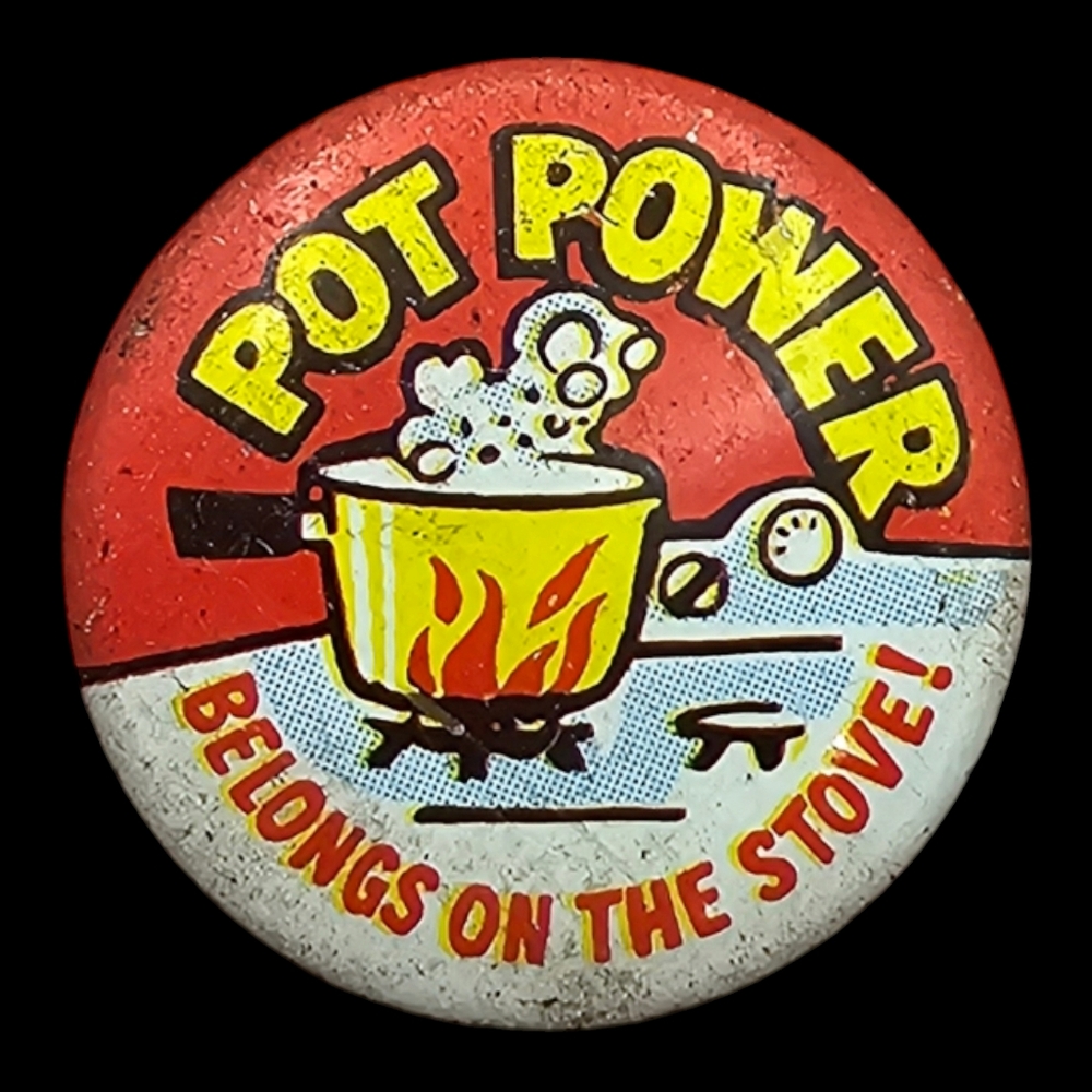 Vintage Metal Pinback Badge Button POT POWER BELONGS ON THE STOVE Creative House